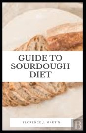 Guide To Sourdough Diet