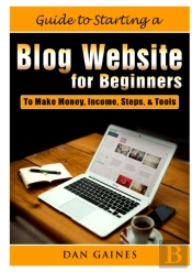 Guide To Starting A Blog Website For Beginners