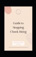 Guide To Stopping Cheek Biting