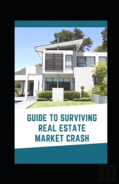 Guide To Surviving Real Estate Market Crash