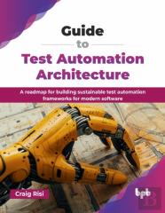Guide To Test Automation Architecture