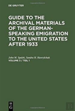 Bertrand.pt - Guide To The Archival Materials Of The German-Speaking Emigration To The United States After 1933. Volume 3