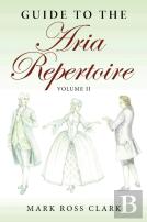 Guide To The Aria Repertoire, Volume Ii