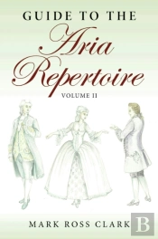 Guide To The Aria Repertoire, Volume Ii