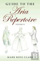 Guide To The Aria Repertoire, Volume Ii