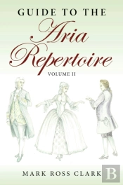 Guide To The Aria Repertoire, Volume Ii