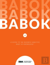 Guide To The Business Analysis Body Of Knowledge(R) (Babok(R) Guide) V3