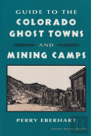 Guide To The Colorado Ghost Towns And Mining Camps