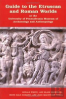 Guide To The Etruscan And Roman Worlds At The University Of Pennsylvania Museum Of Archaeology And Anthropology