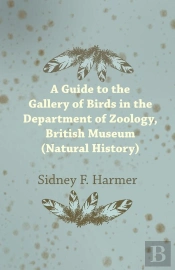 Guide To The Gallery Of Birds In The Department Of Zoology, British Museum (Natural History).