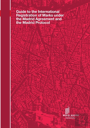 Guide To The International Registration Of Marks Under The Madrid Agreement And The Madrid Protocol