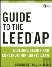 Guide To The Leed Ap Building Design And Construction (Bd&C) Exam