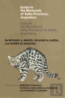 Guide To The Mammals Of Salta Province, Argentina