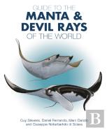 Guide To The Manta And Devil Rays Of The World