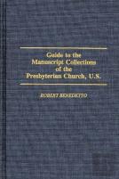 Guide To The Manuscript Collections Of The Presbyterian Church, U.S.