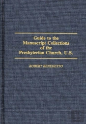 Guide To The Manuscript Collections Of The Presbyterian Church, U.S.