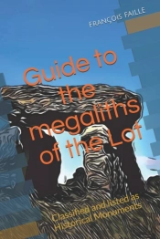 Guide To The Megaliths Of The Lot