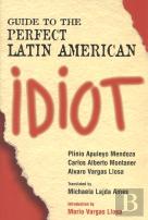 Guide To The Perfect Latin American Idiot