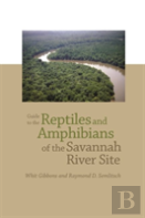 Guide To The Reptiles And Amphibians Of The Savannah River Site