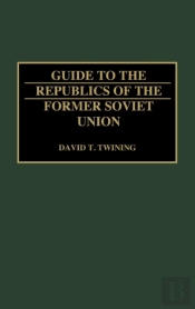 Guide To The Republics Of The Former Soviet Union
