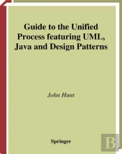 Guide To The Unified Process Featuring Uml, Java And Design Patterns