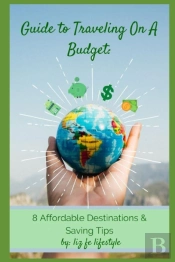 Guide To Traveling On A Budget