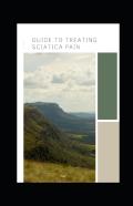 Guide To Treating Sciatica Pain