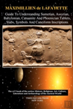 Bertrand.pt - Guide To Understanding Sumerian, Assyrian, Babylonian, Canaanite And Phoenician Tablets, Slabs, Symbols And Cuneiform Inscriptions