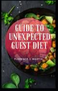 Guide To Unexpected Guest Diet
