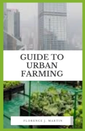 Guide To Urban Farming