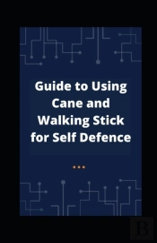 Guide To Using Cane And Walking Stick For Self Defence