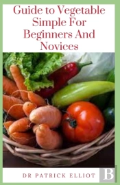 Guide To Vegetable Simple For Beginners And Novices