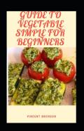 Guide To Vegetable Simple For Beginners