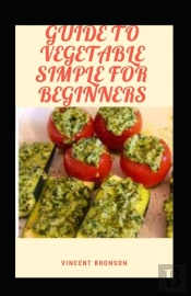 Guide To Vegetable Simple For Beginners