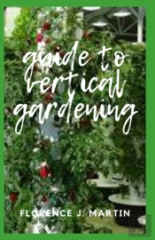 Guide To Vertical Gardening
