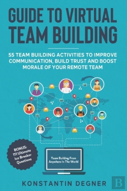 Bertrand.pt - Guide To Virtual Team Building - 55 Team Building Activities To Improve Communication, Build Trust And Boost Morale Of Your Remote Team