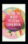 Guide To Well Plated Cookbook