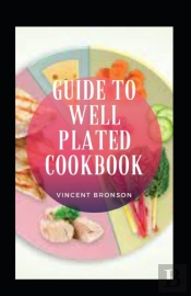 Guide To Well Plated Cookbook