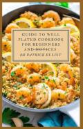 Guide To Well Plated Cookbook For Beginners And Novices