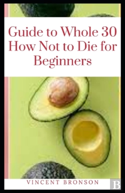 Bertrand.pt - Guide To Whole 30 How Not To Die For Beginners