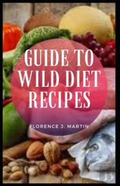 Guide To Wild Diet Recipes