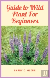 Guide To Wild Plant For Beginners