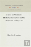 Guide To Women'S History Resources In The Delaware Valley Area