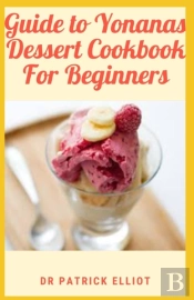 Guide To Yonanas Dessert Cookbook For Beginners