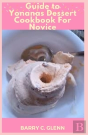 Guide To Yonanas Dessert Cookbook For Novice