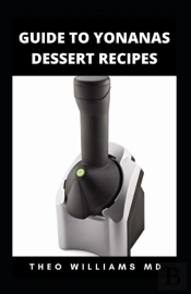 Guide To Yonanas Dessert Recipes