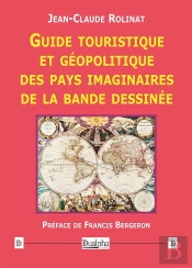 Guide Touristique Et Géopolitique Des Pays Imaginaires De La Bande Dessinée