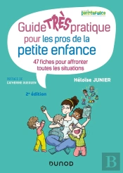Guide Très Pratique Pour Les Pros De La Petite Enfance ; 47 Fiches Pour Affronter Toutes Les Situations (2e Édition)