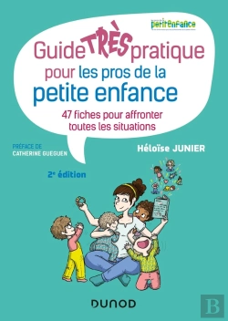 Bertrand.pt - Guide Très Pratique Pour Les Pros De La Petite Enfance ; 47 Fiches Pour Affronter Toutes Les Situations (2e Édition)