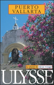 Guide Ulysse ; Puerto Vallarta ; 2e Edition